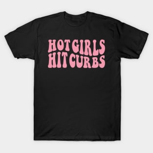 Hot Girls Hit Curbs T-Shirt